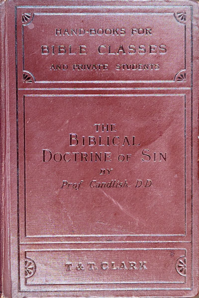 James Smith Candlish [1835–1892], The Biblical Doctrine of Sin. handbooks for Bible Classes and Private Students.