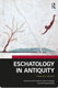 Hilary Marlow, Karla Pollmann & Helen Van Noorden, eds., Eschatology in Antiquity Forms and Functions