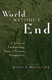 World Without End: Christian Eschatology from a Process Perspective