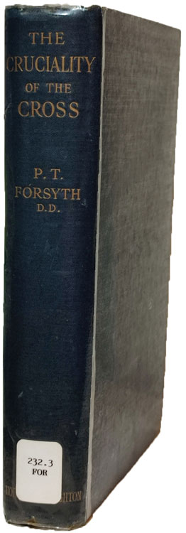 Peter T. Forsyth, The Cruciality of the Cross., 2nd edn