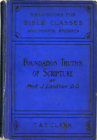 John Laidlaw [1832-1906], Foundation Truths of Scri[pture as to Sin and Salvation. Handbooks for Bible Classes and Private Students