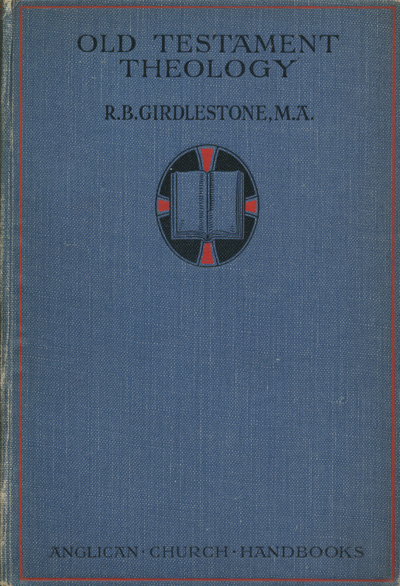 Robert Baker Girdlestone [1836-1923], Old Testament Theology and Modern Ideas