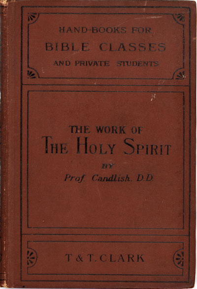 James Smith Candlish [1835–1892], The Work of the Holy Spirit. Handbooks For Bible Classes and Private Students