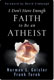 Norman L. Geisler & Frank Turek, I Don't Have Enough Faith to Be an Atheist.