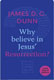 James D.G. Dunn [1939-2020], Why believe in Jesus' Resurrection? 