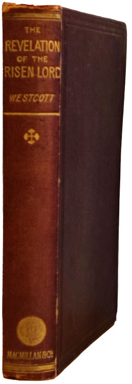 Brooke Foss Westcott [1825-1901], The Revelation of the Risen Lord